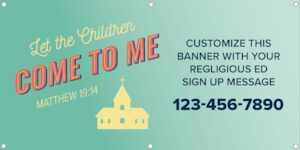Let the Children Come to Me Enrollment Campaign: Custom Printed Banner, English